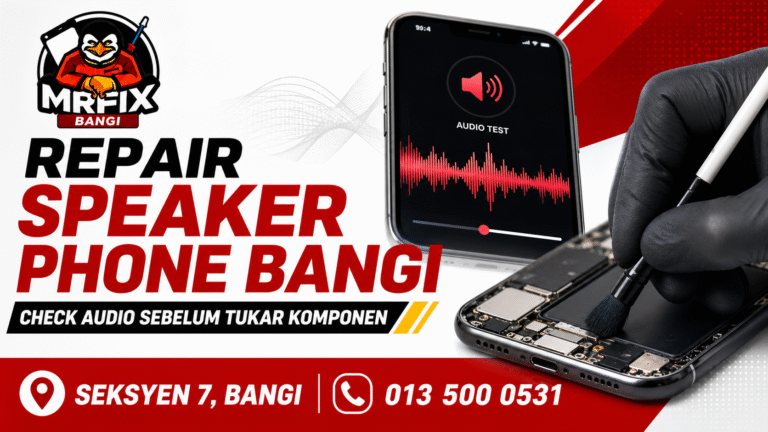 Repair Speaker Phone Bangi: Check Audio Sebelum Tukar Komponen