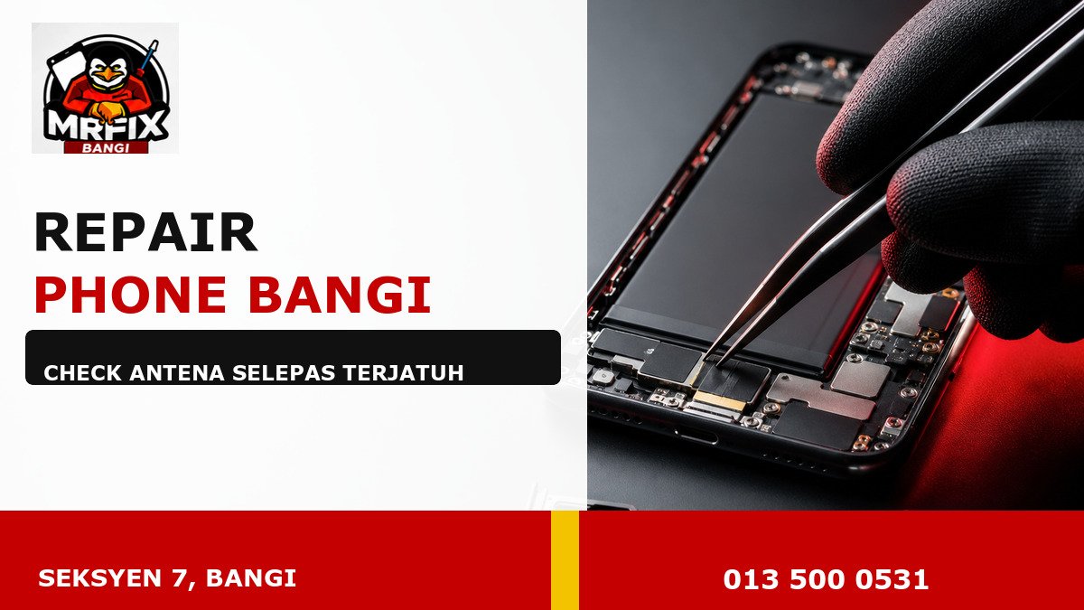 Repair Phone Signal Bangi – check antena selepas terjatuh