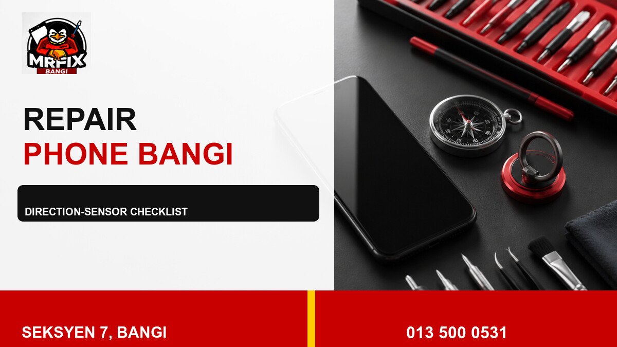 Repair Compass Phone Bangi: A Practical Direction-Sensor Checklist — featured image